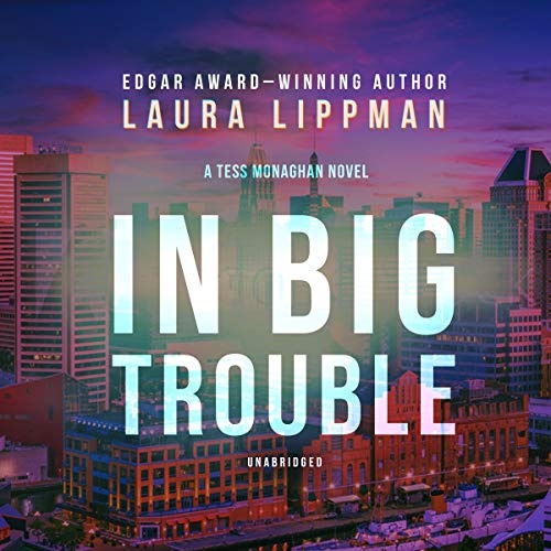 In Big Trouble: A Tess Monaghan Novel
