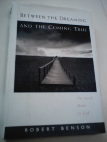 Between the Dreaming and the Coming True: The Road Home to God