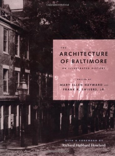 The Architecture of Baltimore: An Illustrated History