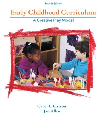 Early Childhood Curriculum: A Creative Play Model (4th Edition)