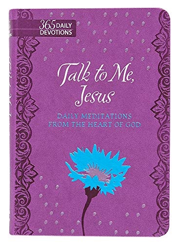Talk to Me Jesus: Daily Meditations from the Heart of God (Faux Leather Gift Edition) â 365 Daily Devotions that Express the Loving Words of Jesus