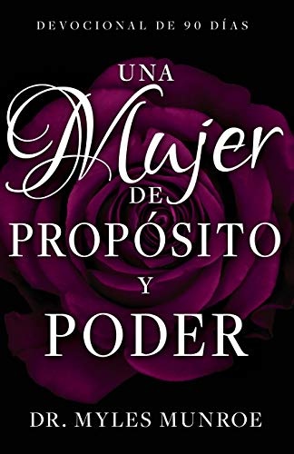 Una mujer de propÃ³sito y poder: Devocional de 90 dÃ­as (Spanish Edition)