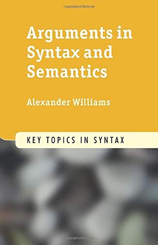 Arguments in Syntax and Semantics (Key Topics in Syntax)