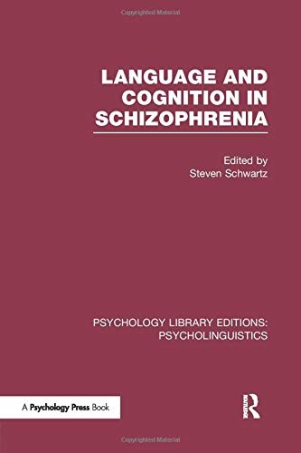 Language and Cognition in Schizophrenia (PLE: Psycholinguistics) (Psychology Library Editions: Psycholinguistics)