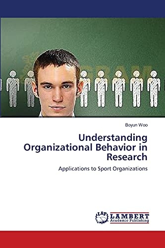 Understanding Organizational Behavior in Research: Applications to Sport Organizations