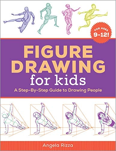 Figure Drawing for Kids: A Step-By-Step Guide to Drawing People (Drawing for Kids Ages 9 to 12)