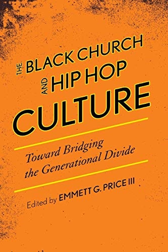 The Black Church and Hip Hop Culture: Toward Bridging the Generational Divide (African American Cultural Theory and Heritage)