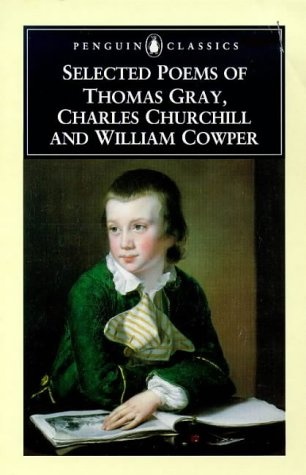 Selected Poems of Thomas Gray, Charles Churchill and William Cowper (Penguin Classics)