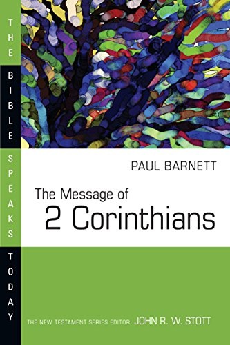 The Message of 2 Corinthians (Bible Speaks Today)