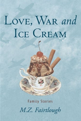 Love, War And Ice Cream: Family Stories
