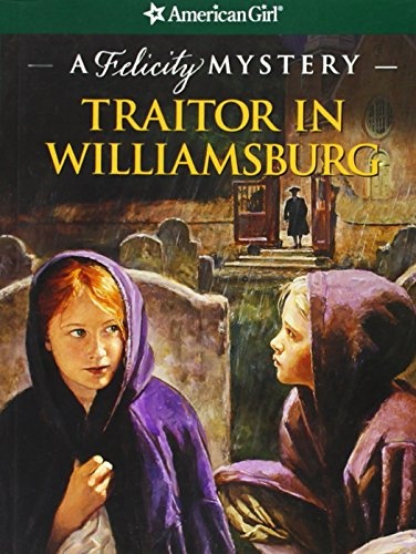Traitor in Williamsburg: A Felicity Mystery (American Girl Mysteries)