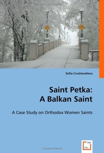 Saint Petka: A Balkan Saint: A Case Study on Orthodox Women Saints