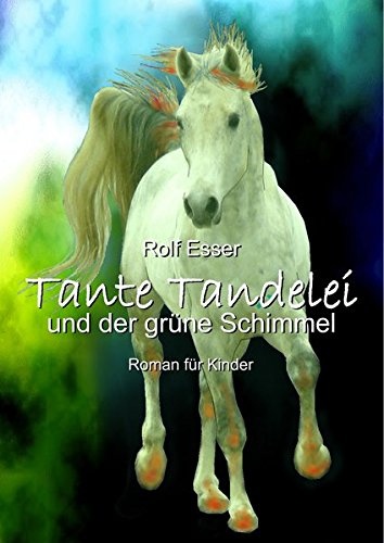 Tante Tandelei Und Der Grune Schimmel (German Edition)