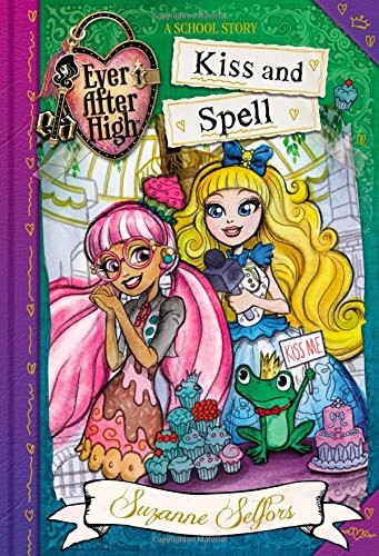 Ever After High:  Kiss and Spell (A School Story (2))