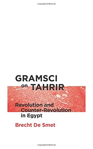 Gramsci on Tahrir: Revolution and Counter-Revolution in Egypt (Reading Gramasci)