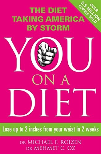 You on a Diet: Lose Up to 2 Inches from Your Waist in 2 Weeks. Michael F. Roizen, Mehmet C. Oz with Ted Spiker, Lisa Oz and Craig Wyn