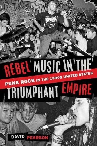 Rebel Music in the Triumphant Empire: Punk Rock in the 1990s United States
