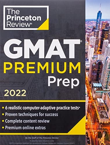 Princeton Review GMAT Premium Prep, 2022: 6 Computer-Adaptive Practice Tests + Review & Techniques + Online Tools (2022) (Graduate School Test Preparation)
