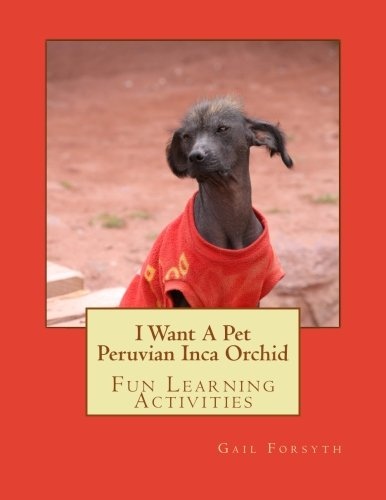 I Want A Pet Peruvian Inca Orchid: Fun Learning Activities