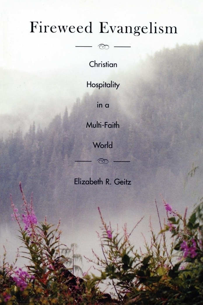 Fireweed Evangelism: Christian Hospitality in a Multi-Faith World
