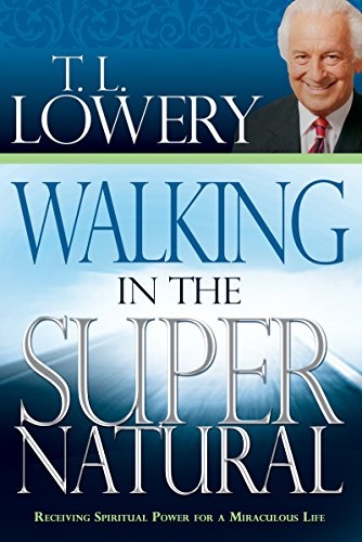 Walking in the Supernatural: Receiving Spiritual Power for a Miraculous Life