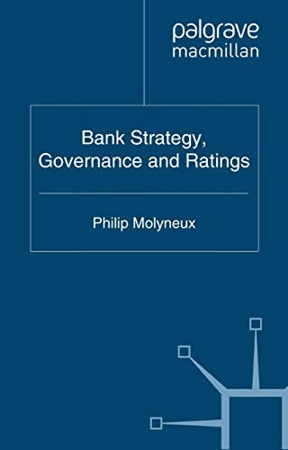 Bank Strategy, Governance and Ratings (Palgrave Macmillan Studies in Banking and Financial Institutions)