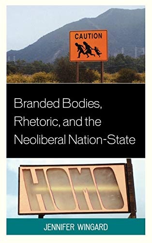 Branded Bodies, Rhetoric, and the Neoliberal Nation-state