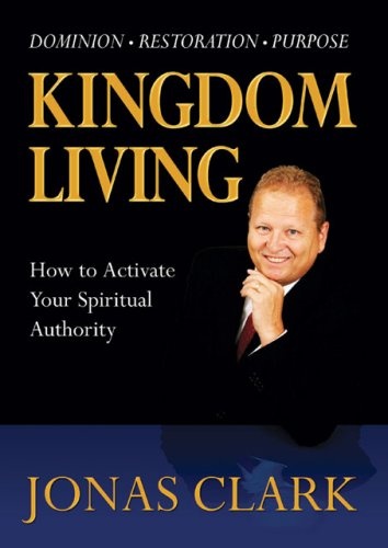 Kingdom Living: How to Activate Your Spiritual Authority