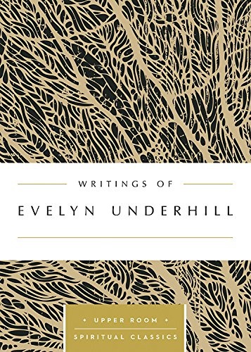 Writings of Evelyn Underhill (Upper Room Spiritual Classics) (Upper Room Spritual Classics)