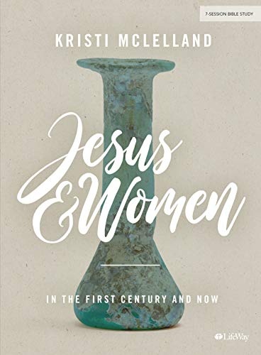 Jesus and Women - Bible Study Book: In the First Century and Now