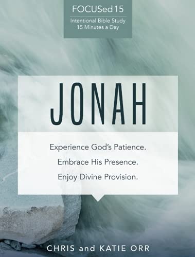 Jonah [FOCUSed15 Study Series]: Experience God's Patience. Embrace His Presence. Enjoy Divine Provision.