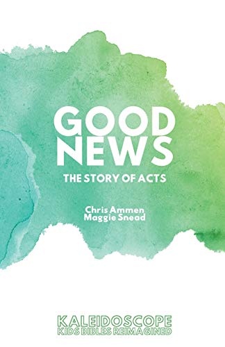 Good News, The Story of Acts: The Story of Acts