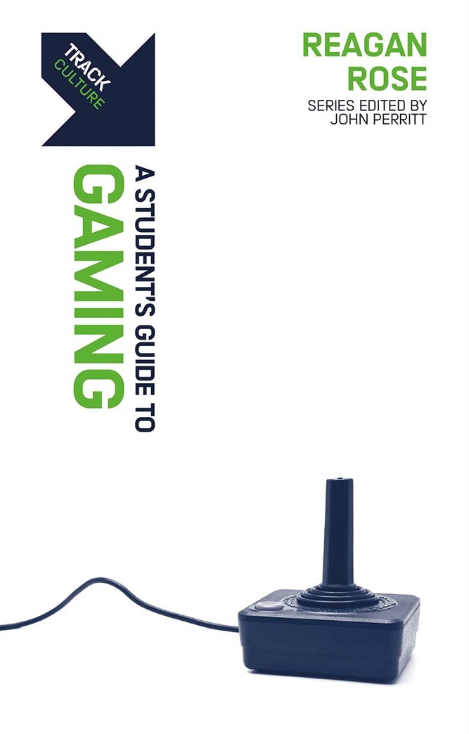 Track: Gaming: A Student’s Guide to Gaming (Track Culture)