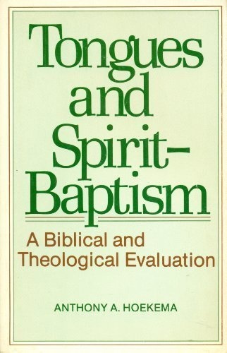 Tongues and Spirit-baptism: A biblical and theological evaluation