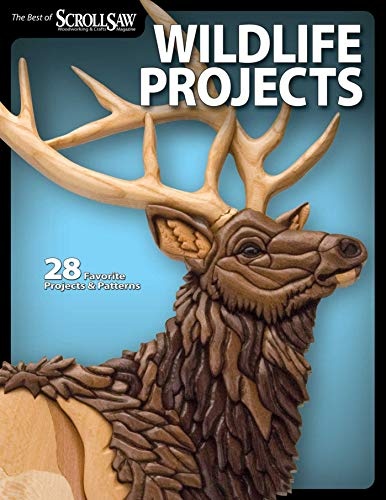 Wildlife Projects: 28 Favorite Projects & Patterns (Fox Chapel Publishing) The Best of Scroll Saw Woodworking & Crafts Magazine