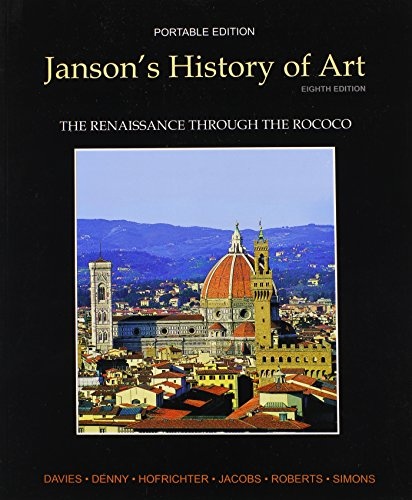 Janson's History of Art Portable Edition Book 3: The Renaissance through the Rococo (8th Edition)