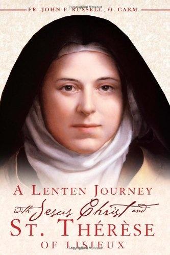A Lenten Journey with Jesus Christ & St. Therese of Lisieux