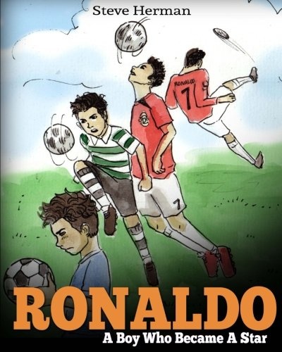 Ronaldo: A Boy Who Became A Star. Inspiring children book about Cristiano Ronaldo - one of the best soccer players in history. (Soccer Book For Kids)