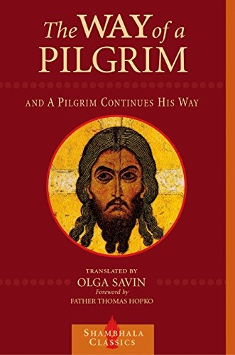 The Way of a Pilgrim and The Pilgrim Continues His Way (Shambhala Classics)