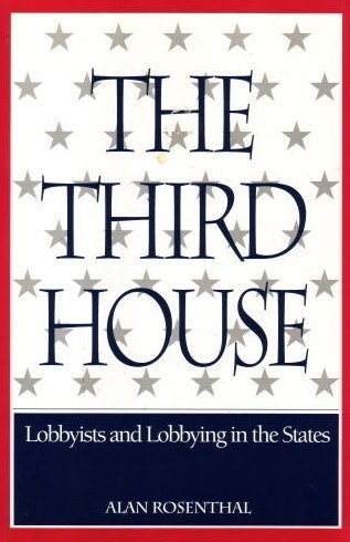 The Third House: Lobbyists and Lobbying in the States