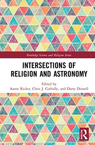 Intersections of Religion and Astronomy (Routledge Science and Religion Series)