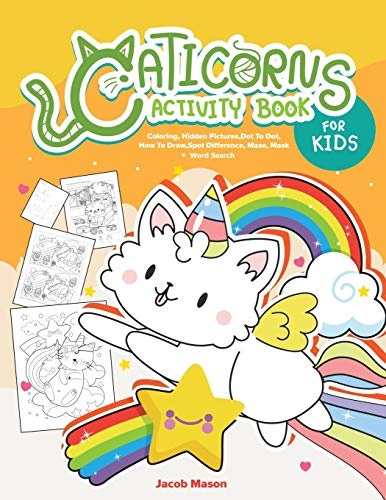 Caticorns Activity Book For Kids: Coloring, Hidden Pictures, Dot To Dot, How To Draw, Spot Difference, Maze, Mask, Word Search (Activities for Kids)