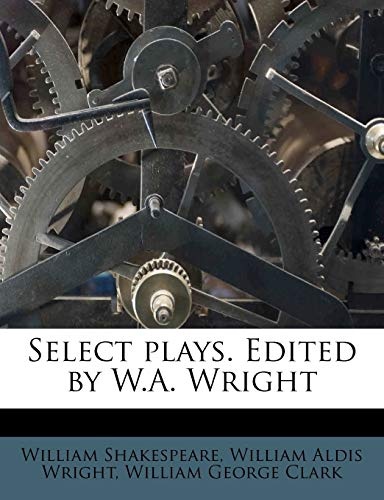 Select plays. Edited by W.A. Wright