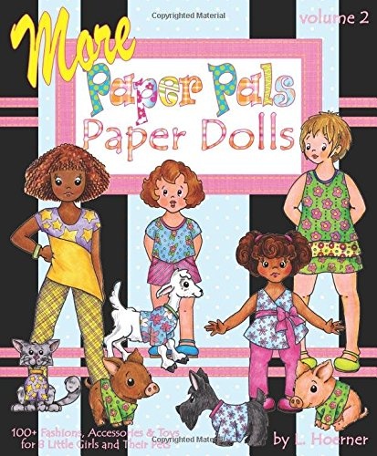 More Paper Pals Paper Dolls: 100+ Fashions, Accessories and Toys for 8 Little Girls and Their Pets