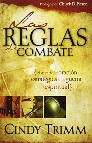 Reglas De Combate: El arte de la oraciÃ³n estratÃ©gica y la guerra espiritual (Spanish Edition)