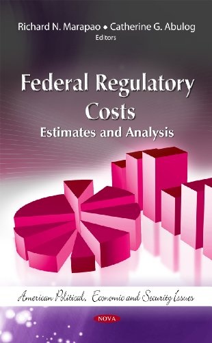 Federal Regulatory Costs: Estimates and Analysis (American Political, Economic, and Security Issues)