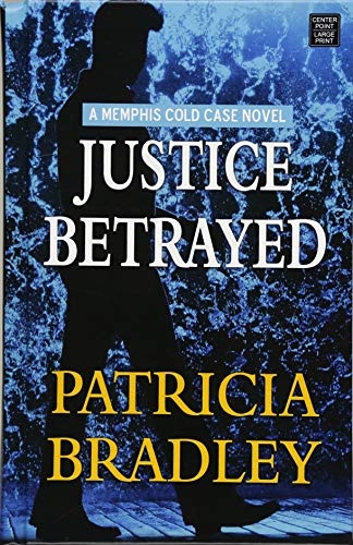 Justice Betrayed (Center Point Large Print: Memphis Cold Case)