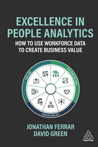 Excellence in People Analytics: How to Use Workforce Data to Create Business Value