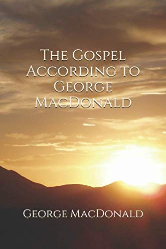 The Gospel According to George MacDonald