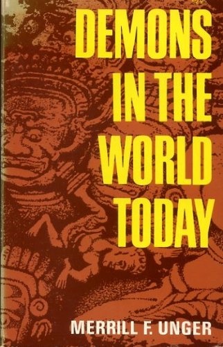 Demons in the World Today: A Study of Occultism in the Light of God's Word